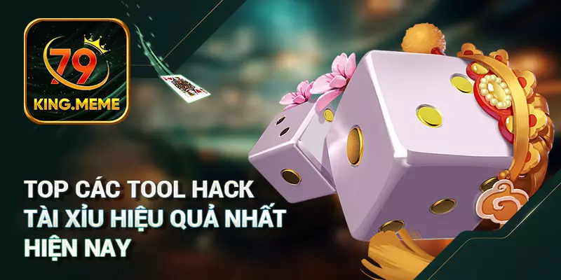 Top các tool hack tài xỉu hiệu quả nhất hiện nay
